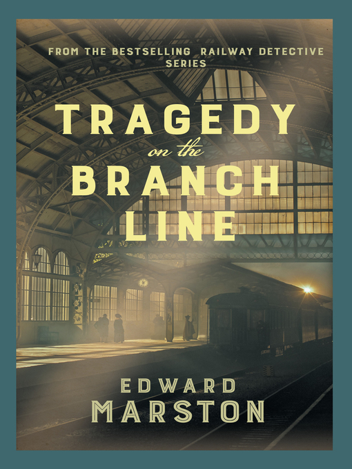 Title details for Tragedy on the Branch Line by Edward Marston - Available